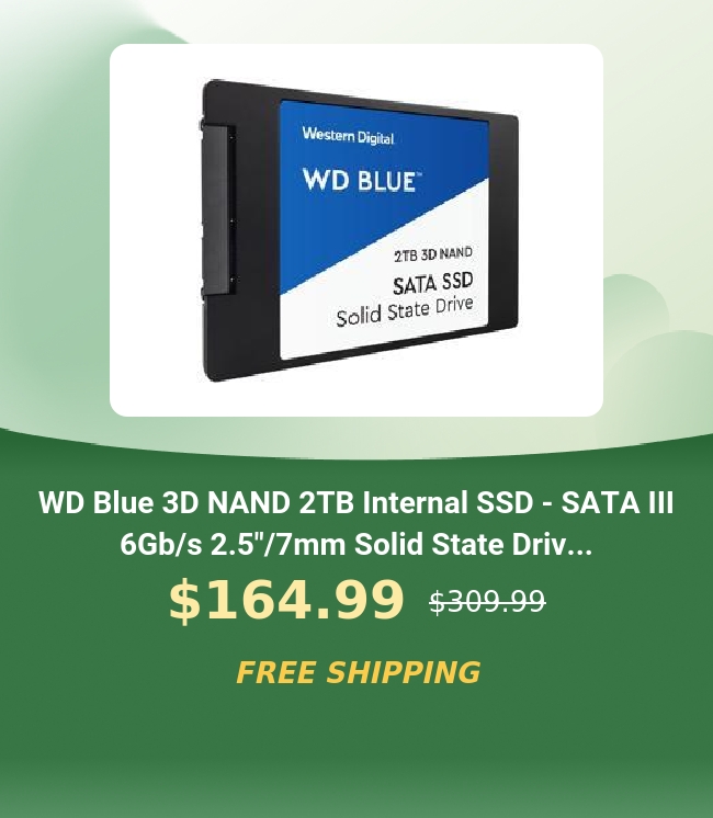 278 3D NAND SATA SSD 3solid State prive WD Blue 3D NAND 2TB Internal SSD - SATAlII 6Gbs 2.5"7mm Solid State Driv... $164.99 s30099 393, 14 4 
