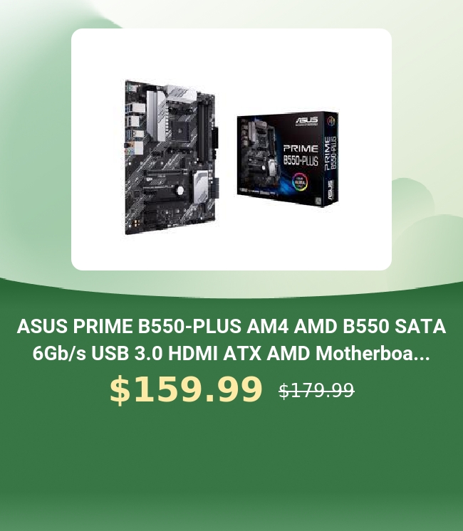 ASUS PRIME B550-PLUS AM4 AMD B550 SATA 6Gbs USB 3.0 HDMI ATX AMD Motherboa... $159.99 si79.99 