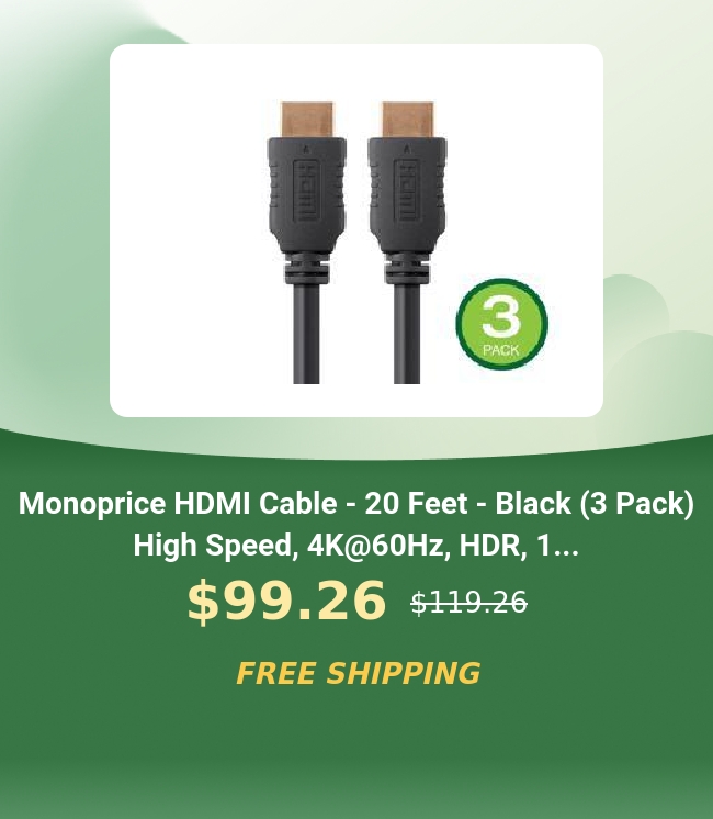 Monoprice HDMI Cable - 20 Feet - Black 3 Pack High Speed, 4K@60Hz, HDR, 1... LYol B LRt T 393, 14 4 