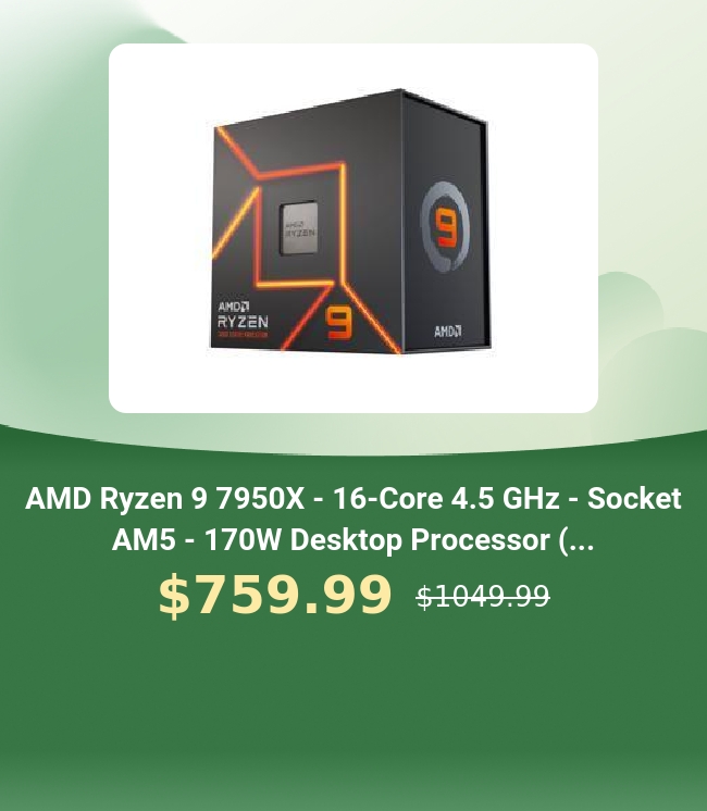 AMD Ryzen 9 7950X - 16-Core 4.5 GHz - Socket AMS - 170W Desktop Processor ... $759.99 s1040.99 